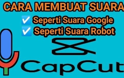 Cara Membuat Suara Google di CapCut